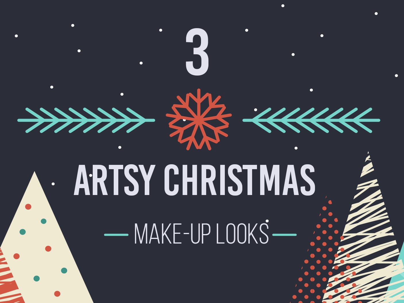 3 MAKE-UP LOOKS FOR AN ARTSY CHRISTMAS! 3 MAKE-UP LOOKS FOR AN ARTSY CHRISTMAS! Favful