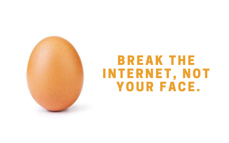 Break the Internet, NOT your Face. Break the Internet, NOT your Face. Favful